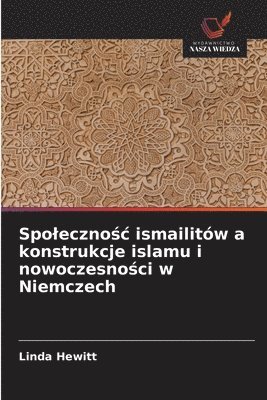 Linda Hewitt - Spolecznośc ismailitów a konstrukcje islamu i nowoczesności w Niemczech, Häftad