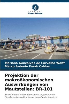 Mariana Gonçalves de Carvalho Wolff, Marco Antonio Farah Caldas - Projektion der makroökonomischen Auswirkungen von Mautstellen, Häftad