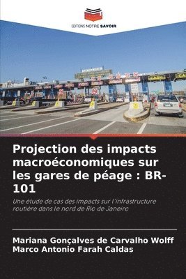 Mariana Gonçalves de Carvalho Wolff, Marco Antonio Farah Caldas - Projection des impacts macroéconomiques sur les gares de péage, Häftad