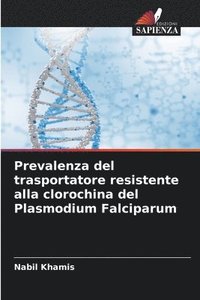 bokomslag Prevalenza del trasportatore resistente alla clorochina del Plasmodium Falciparum