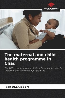 bokomslag The maternal and child health programme in Chad