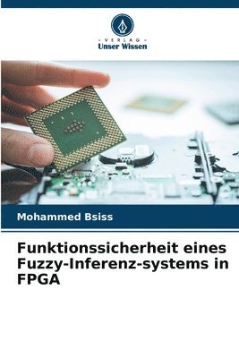 Mohammed Bsiss - Funktionssicherheit eines Fuzzy-Inferenz-systems in FPGA, Häftad