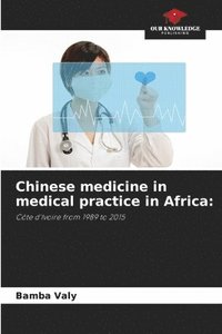 bokomslag Chinese medicine in medical practice in Africa