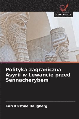 bokomslag Polityka zagraniczna Asyrii w Lewancie przed Sennacherybem