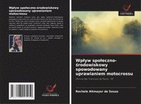 bokomslag Wplyw spoleczno-?rodowiskowy spowodowany uprawianiem motocrossu