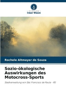 Rochele Altmayer de Souza - Sozio-ökologische Auswirkungen des Motocross-Sports, Häftad