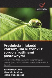 bokomslag Produkcja i jako?c konsorcjum kiszonki z sorgo z ro?linami pastewnymi
