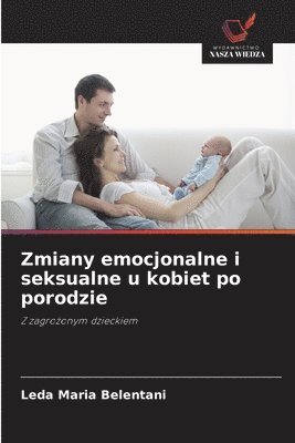 bokomslag Zmiany emocjonalne i seksualne u kobiet po porodzie