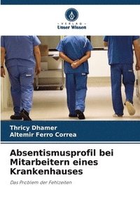 bokomslag Absentismusprofil bei Mitarbeitern eines Krankenhauses