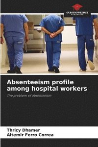 bokomslag Absenteeism profile among hospital workers