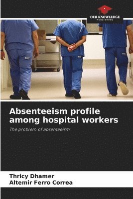 bokomslag Absenteeism profile among hospital workers