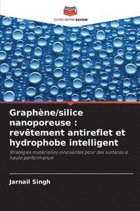 bokomslag Graphène/silice nanoporeuse: revêtement antireflet et hydrophobe intelligent