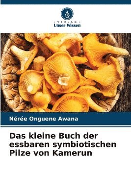 Nérée Onguene Awana - Das kleine Buch der essbaren symbiotischen Pilze von Kamerun, Häftad