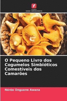 Nérée Onguene Awana - O Pequeno Livro dos Cogumelos Simbióticos Comestíveis dos Camarões, Häftad