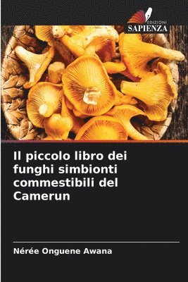 Nérée Onguene Awana - piccolo libro dei funghi simbionti commestibili del Camerun, Häftad
