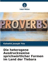 bokomslag Die heterogene Ausdrucksweise sprichwörtlicher Formen im Land der Tiebara