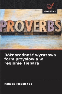 bokomslag Ró?norodno?c wyrazowa form przyslowia w regionie Tiebara