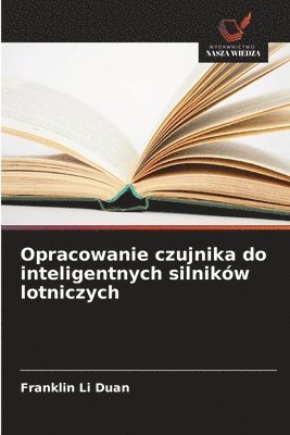 bokomslag Opracowanie czujnika do inteligentnych silników lotniczych