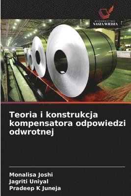 Monalisa Joshi, Jagriti Uniyal, Pradeep K Juneja - Teoria i konstrukcja kompensatora odpowiedzi odwrotnej, Häftad