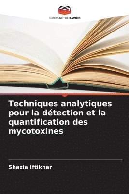 Shazia Iftikhar - Techniques analytiques pour la détection et la quantification des mycotoxines, Häftad