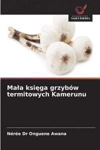 bokomslag Mala ksi?ga grzybów termitowych Kamerunu