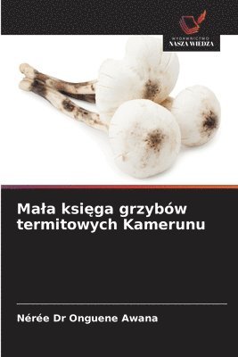 bokomslag Mala ksi?ga grzybów termitowych Kamerunu
