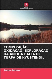 bokomslag Composição, Oxidação, Exploração Da Antiga Bacia de Turfa de Kyustendil