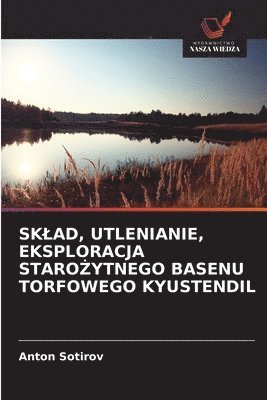 Sklad, Utlenianie, Eksploracja StaroŻytnego Basenu Torfowego Kyustendil