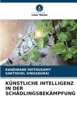 Kandibane Muthusamy, Sakthivel Singadurai, SAKTHIVEL SINGADURAI - Künstliche Intelligenz in Der Schädlingsbekämpfung, Häftad