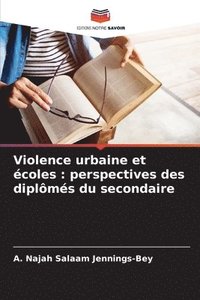 bokomslag Violence urbaine et écoles: perspectives des diplômés du secondaire