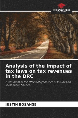 Justin Bosange - Analysis of the impact of tax laws on tax revenues in the DRC, Häftad