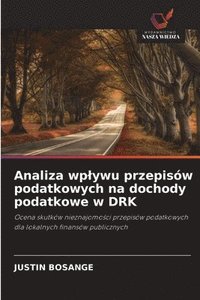 bokomslag Analiza wplywu przepisów podatkowych na dochody podatkowe w DRK
