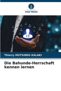 bokomslag Die Bahunde-Herrschaft kennen lernen