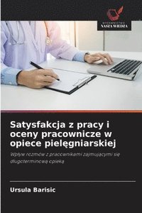bokomslag Satysfakcja z pracy i oceny pracownicze w opiece piel?gniarskiej