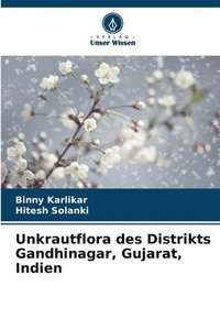 bokomslag Unkrautflora des Distrikts Gandhinagar, Gujarat, Indien