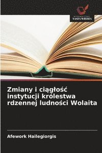 bokomslag Zmiany i ci?glo?c instytucji królestwa rdzennej ludno?ci Wolaita
