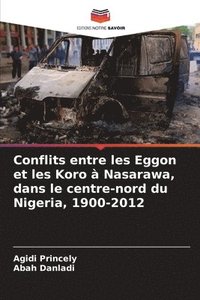 bokomslag Conflits entre les Eggon et les Koro à Nasarawa, dans le centre-nord du Nigeria, 1900-2012