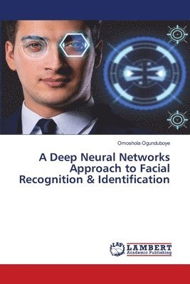 bokomslag A Deep Neural Networks Approach to Facial Recognition & Identification