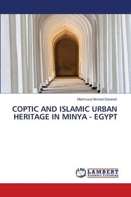 bokomslag Coptic and Islamic Urban Heritage in Minya - Egypt