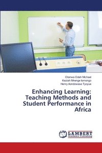 bokomslag Enhancing Learning: Teaching Methods and Student Performance in Africa