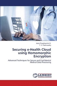 bokomslag Securing e-Health Cloud using Homomorphic Encryption