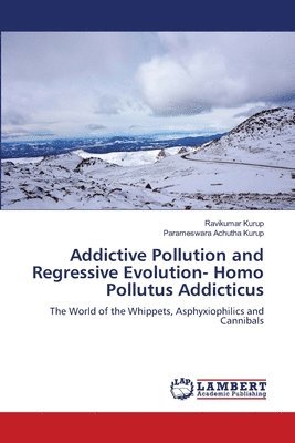 bokomslag Addictive Pollution and Regressive Evolution- Homo Pollutus Addicticus