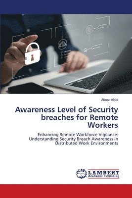 bokomslag Awareness Level of Security breaches for Remote Workers