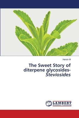 bokomslag The Sweet Story of diterpene glycosides- Steviosides