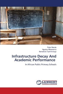 bokomslag Infrastructure Decay And Academic Performance