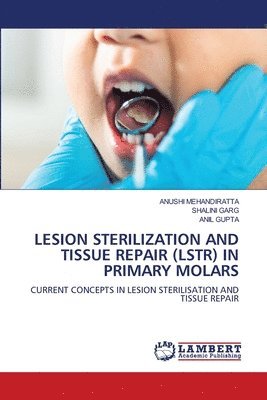 bokomslag Lesion Sterilization and Tissue Repair (Lstr) in Primary Molars