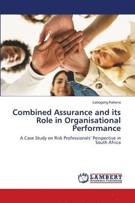Lebogang Kekana - Combined Assurance and its Role in Organisational Performance, Häftad