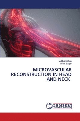 Aditya Mohan, Prem Sagar - Microvascular Reconstruction in Head and Neck, Häftad
