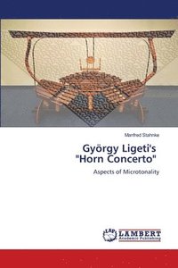 bokomslag Gyrgy Ligeti's &quot;Horn Concerto&quot;