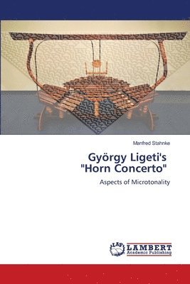 Gyrgy Ligeti's &quot;Horn Concerto&quot; 1